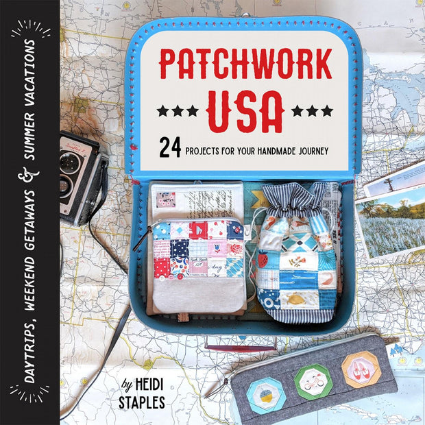 Patchwork USA: 24 Projects for the Perfect Sewing Getaway by Heidi Staples
