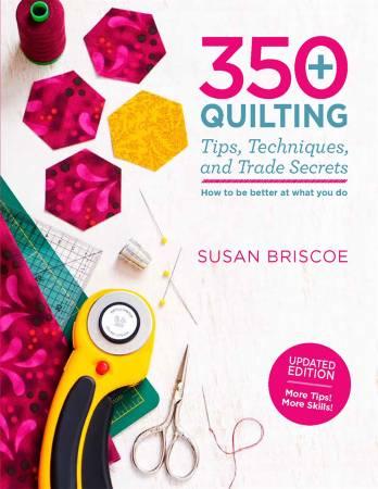 350+ Quilting Tips, Techniques, and Trade Secrets