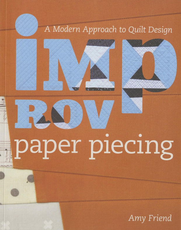 Improv Paper Piecing A Modern Approach to Quilt Design