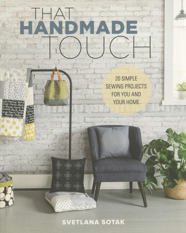 That Handmade Touch: 20 Simple Sewing Projects for You and Your Home